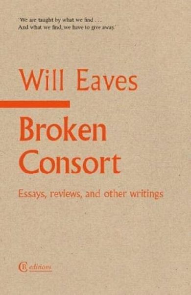 Broken Consort: Essays, reviews and other writings