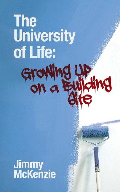 The University of Life: Growing Up on a Building Site
