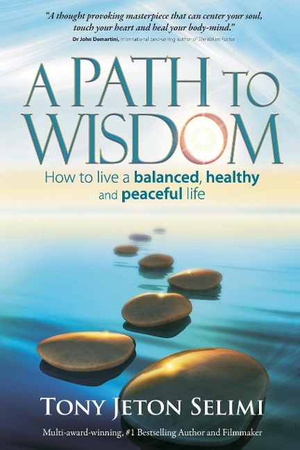 A Path to Wisdom: How to Live a Balanced, Healthy and Peaceful Life