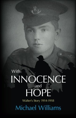 With Innocence and Hope Walter's Story 1914 - 1918