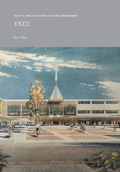 The Victoria History of Gloucestershire: Yate