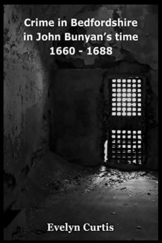 Crime in Bedfordshire in John Bunyan's Day - 1660 To 1688