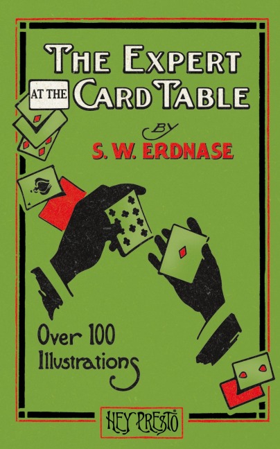 The Expert at the Card Table (Hey Presto Magic Book): Artifice, Ruse and Subterfuge at the Card Table