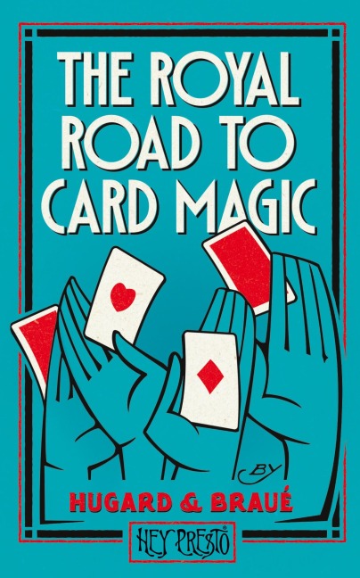 The Royal Road To Card Magic: (Hey Presto Magic Book)