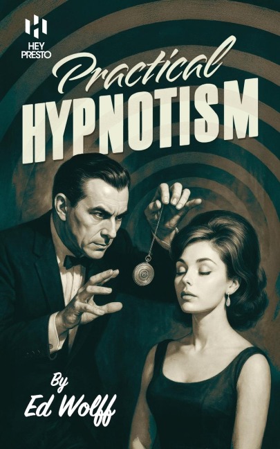Practical Hypnotism: (Hey Presto Magic Book)