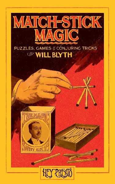 Match-Stick Magic (Hey Presto Magic Book): Puzzles, Games and Conjuring Tricks with Matches