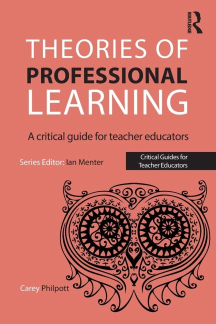 Theories of Professional Learning: A Critical Guide for Teacher Educators