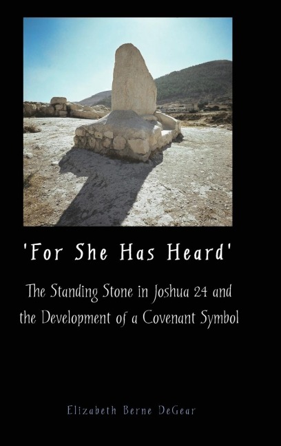 For She Has Heard: The Standing Stone in Joshua 24 and the Development of a Covenant Symbol