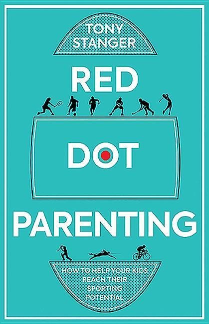Red Dot Parenting: How to Help Your Kids Reach Their Sporting Potential