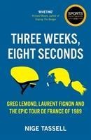 Three Weeks, Eight Seconds: The Epic Tour de France of 1989