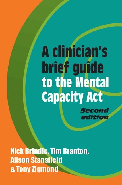 A Clinicians Brief Guide to the Mental Capacity Act