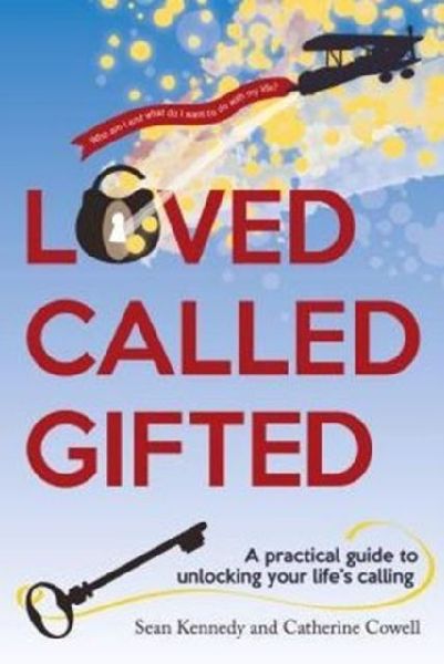 Loved, Called, Gifted: A Practical Guide to Unlocking Your Lifes Calling