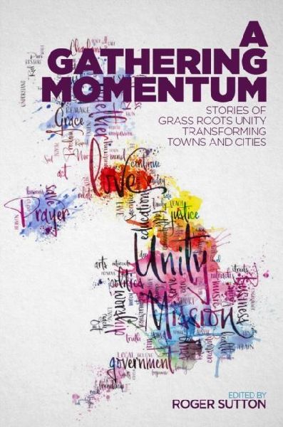 A Gathering Momentum: Stories of Christian unity transforming our towns and cities