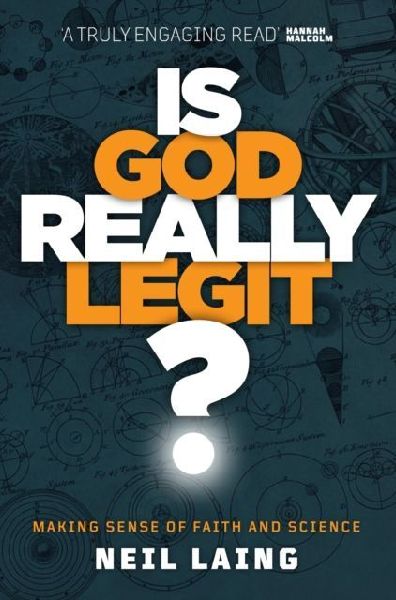 Is God Really Legit?: Making sense of faith and science