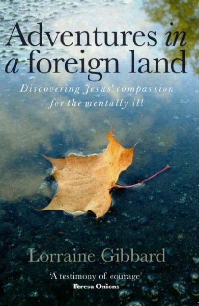 Adventures in a Foreign Land: Discovering Jesus Compassion for the Mentally Ill