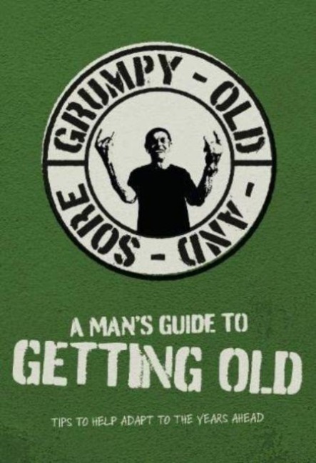 A Mans Guide To Getting Old