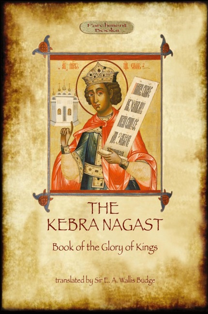 The Kebra Negast (the Book of the Glory of Kings), with 15 original illustrations (Aziloth Books)
