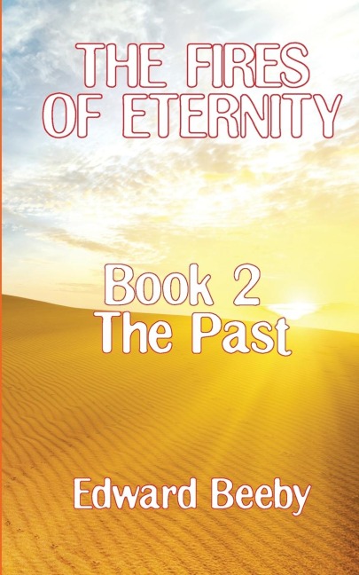 The Fires of Eternity: Book 2 the Past