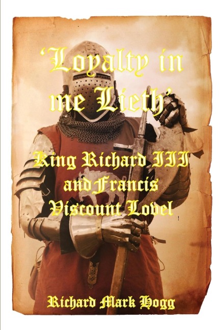 Loyalty in me Lieth: King Richard III and Francis Viscount Lovel