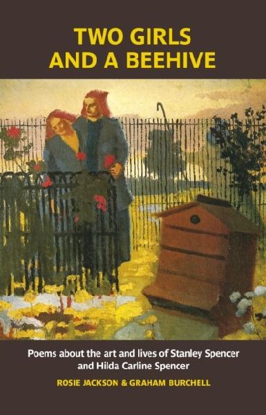 Two Girls and a Beehive: Poems about the art and lives of Stanley Spencer and Hilda Carline Spencer
