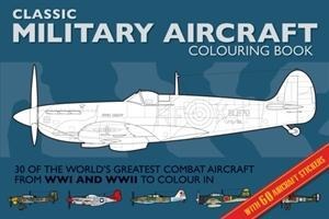 Military Aircraft Colouring Book: Classic Colouring Books: Worlds Greatest Combat Aircraft to Colour In