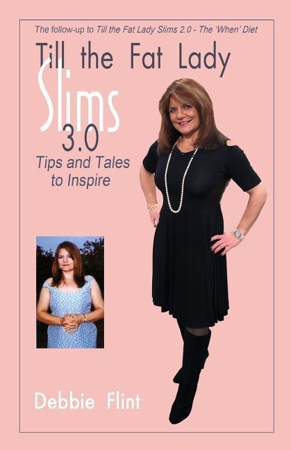 Till the Fat Lady Slims 3.0 - Tips and Tales to Inspire: companion to Book 2.0