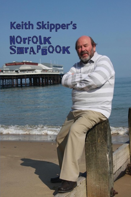 Keith Skippers Norfolk Scrapbook