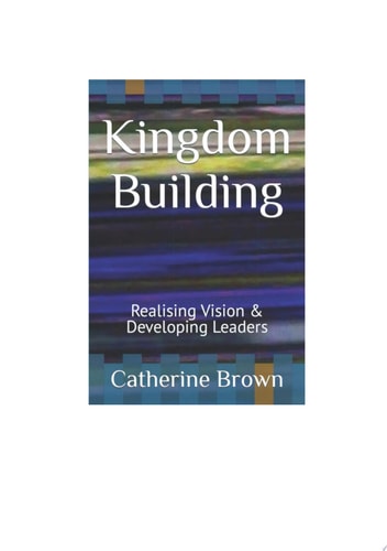 Kingdom Building - Realising Vision and Developing Leaders