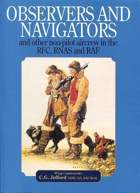 Observers and Navigators: And Other Non-Pilot Aircrew in the Rfc, Rnas and RAF