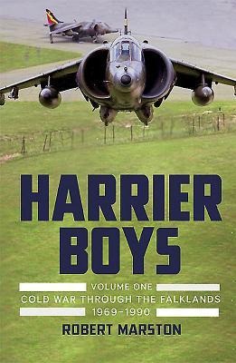 Harrier Boys: Volume 1 - Cold War Through the Falklands, 1969-1990