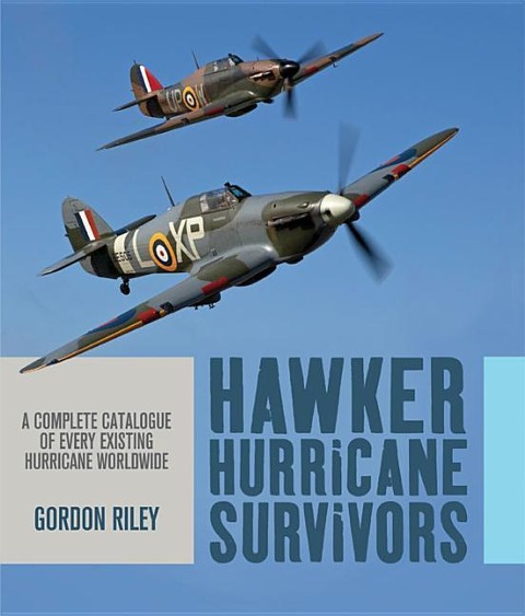 Hawker Hurricane Survivors: A Complete Catalogue of Every Existing Hurricane Worldwide