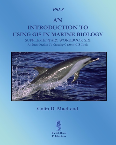 An Introduction To Using GIS In Marine Biology: Supplementary Workbook Six: An Introduction To Creating Custom GIS Tools