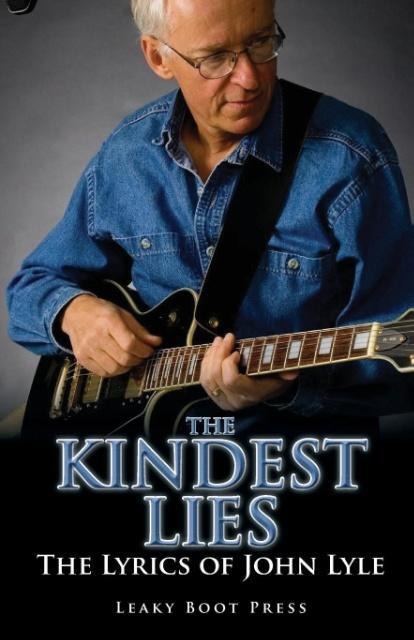 The Kindest Lies: The Lyrics of John Lyle
