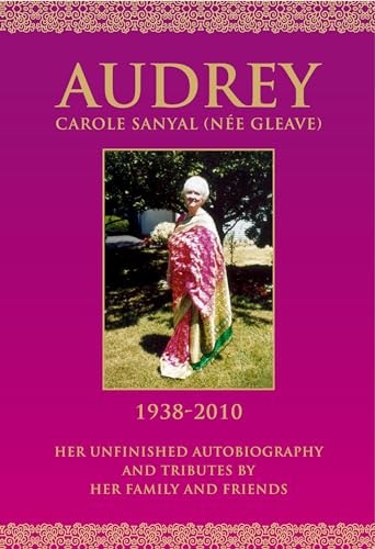 Audrey Carole Sanya 1938-2010 Her Unfinished Autobiography and Tributes by Her Family and Friends