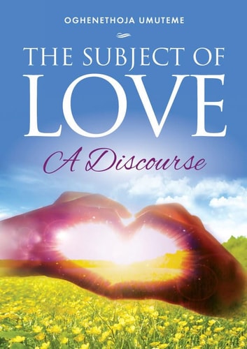 The Subject of Love A Discourse