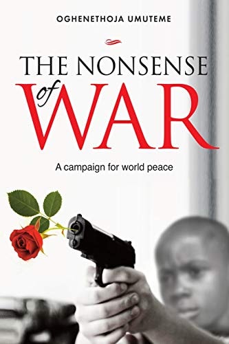 The Nonsense of War A Campaign for World Peace