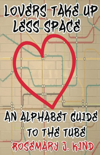 Lovers Take Up Less Space An Alphabet Guide to the Tube