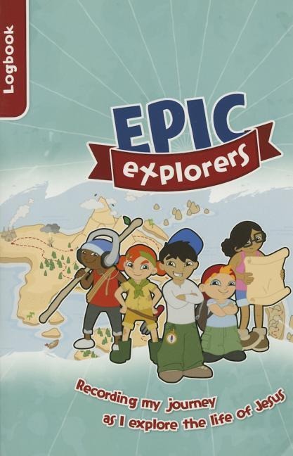 Epic Explorers Logbook: Christianity Explored Childrens Edition