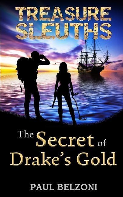 The Secret of Drakes Gold (Treasure Sleuths, Book 2)