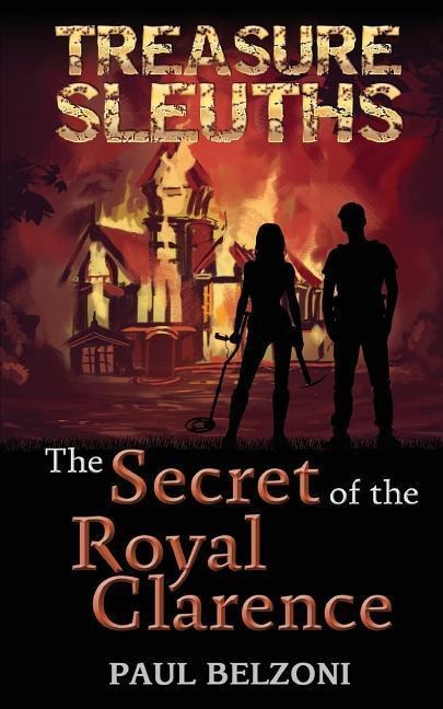The Secret of the Royal Clarence (Treasure Sleuths, Book 4)