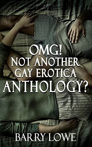 OMG! Not Another Gay Erotica Anthology?