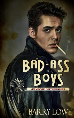 Bad-Ass Boys Gay Men Who Can't Get Enough