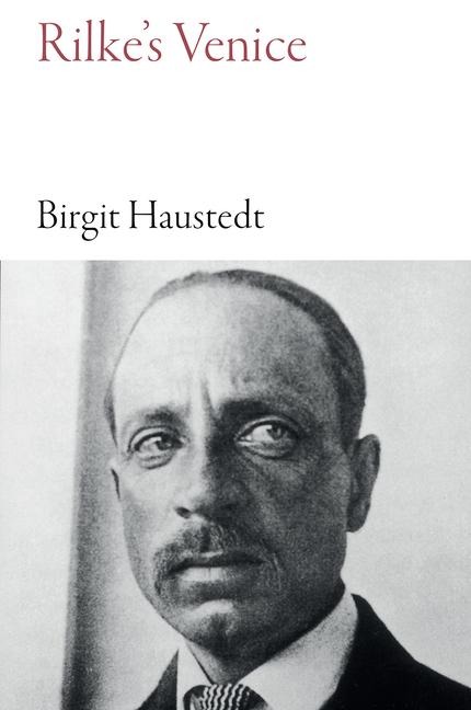 Rilke's Venice: The City in Eleven Walks