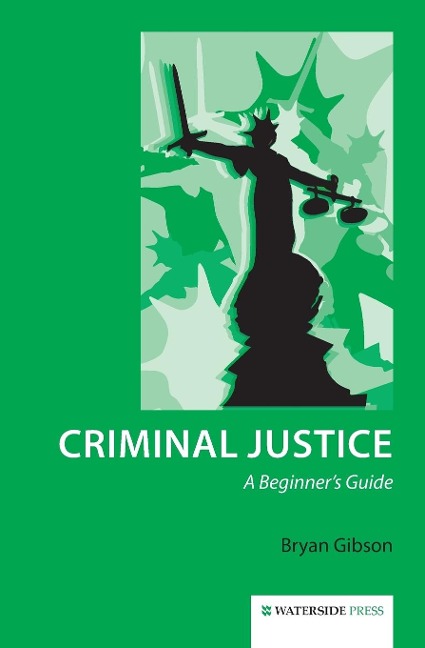 Criminal Justice: A Beginners Guide