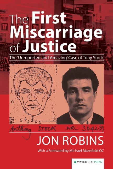 The First Miscarriage of Justice: The Unreported and Amazing Case of Tony Stock
