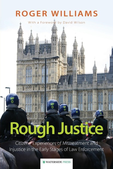 Rough Justice: Citizens Experiences of Mistreatment and Injustice in the Early Stages of Law Enforcement