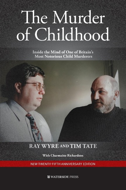 The Murder of Childhood: Inside the Mind of One of Britains Most Notorious Child Murderers