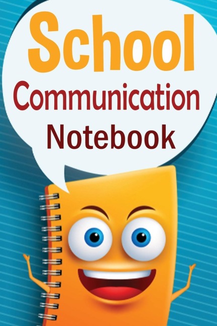 School Communication Notebook: A Parent - Teacher daily communication book with child input.  In UK English.
