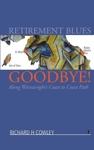 Retirement Blues Goodbye! Along Wainwright's Coast to Coast Path