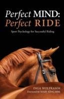 Perfect Mind: Perfect Ride: Sport Psychology for Successful Riding